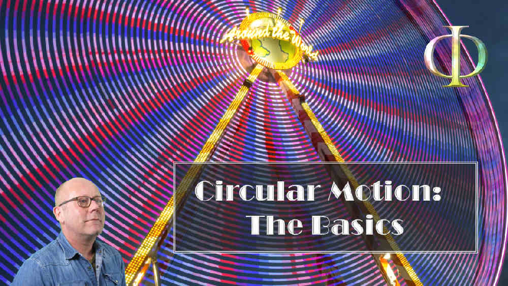 Circular Motion, The Basics
