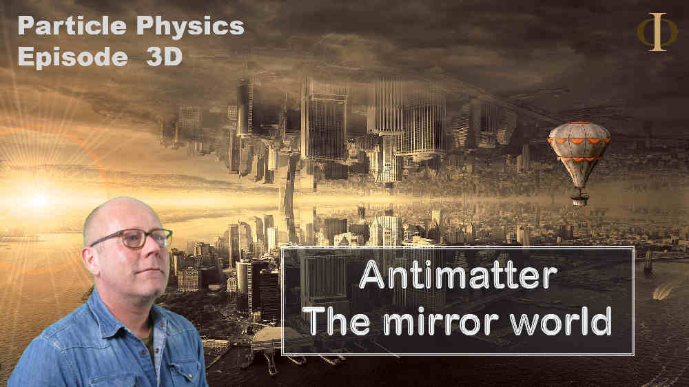 Antimatter, the mirror world (particle physics)